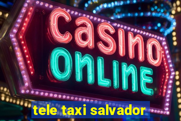 tele taxi salvador